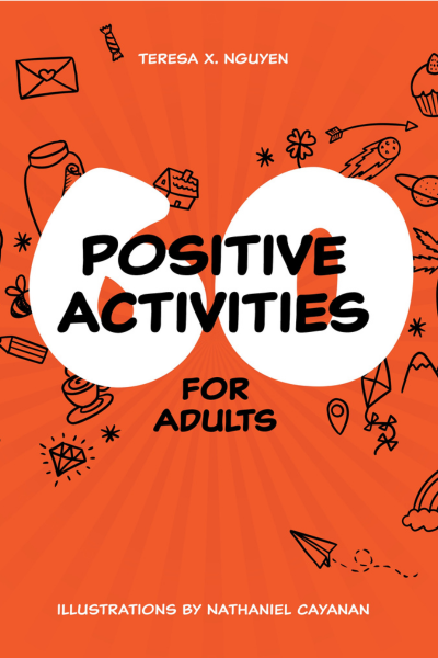 Cover of 60 Positive Activities for Adults by Teresa X. Nugyen and Nathaniel Cayanan